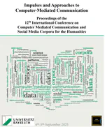 Impulses and Approaches to Computer-Mediated Communication: Proceedings of the 12th International Conference on Computer Mediated Communication and Social Media Corpora for the Humanities